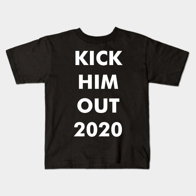 Kick him out 2020 Kids T-Shirt by revolutionnow